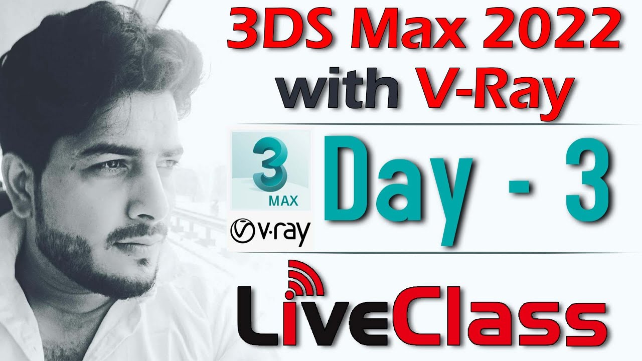 Day - 3 | 3Ds Max 2022 with V-Ray 5.0 Live Class | Batch - 1 - YouTube