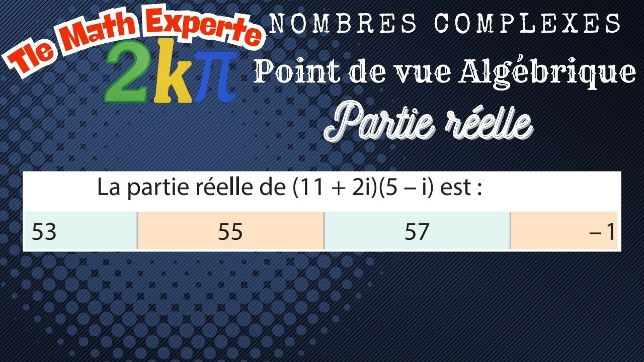 Forme algébrique d'un produit et Partie Réelle d'un nombre complexe ...