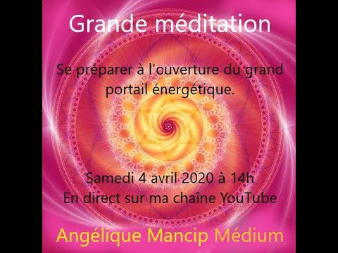 Grande méditation - Ouverture du grand portail énergétique