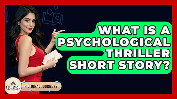 What Is A Psychological Thriller Short Story? - Fictional Journeys