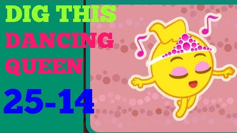 Dig this 25-14 dancing queen Solution or Walkthrough