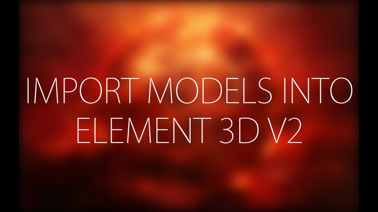importing 3d objects in element 3d v2.2 importing 3d objects in element 3d v2.2
