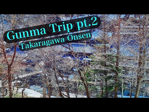 Gunma Trip part 2: Takaragawa Onsen