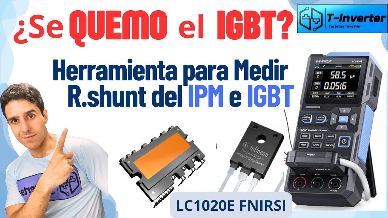 Se quema el IGBT si altera esta Resistencia Shunt? Medidor LCR la herramienta correcta!