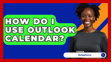 How Do I Use Outlook Calendar? - Be App Savvy