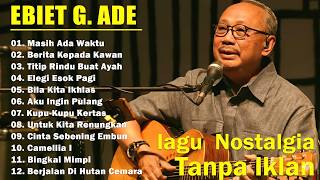 Lagu Terbaik Ebiet G Ade Sepanjang Masa I Lagu Populer Indonesia  Lagu Nostalgia  Masih Ada Waktu