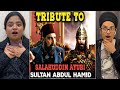 Indian reacts to tribute to salahuddin ayyubi  sultan abdul hamid