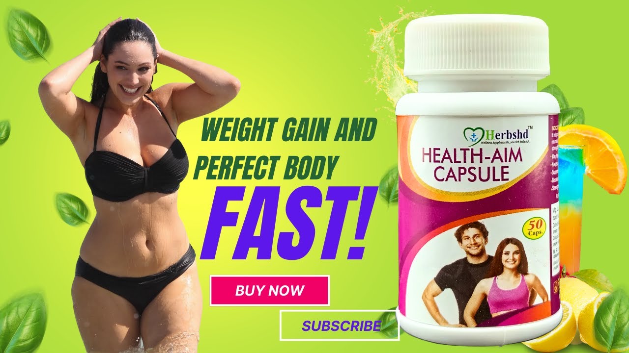 Weight gainer health aim capsule good health capsule YouTube