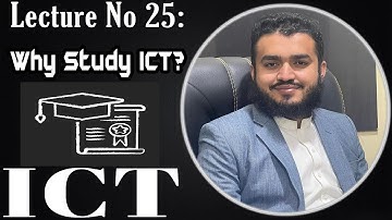 25. Why study ICT? || Easy Explained by Sardar Murad Imtiaz || Urdu/Hindi Detailed Lecture