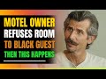 Motel Owner Refuses Black Man. Then This Happens