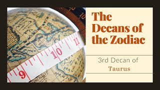 Taurus - 3rd Decan | Decans of the Zodiac
