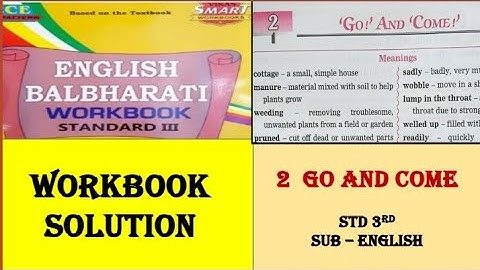 2 GO AND COME / Workbook Solution/ Question and answers/ Std 3rd / English / Balbharati