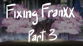 Fixing Darling in the Fraxx Part 3