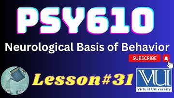 PSY610 || Neurological Basis of Behavior || Lesson#31 || Highlighted Questions & MCQs for exam
