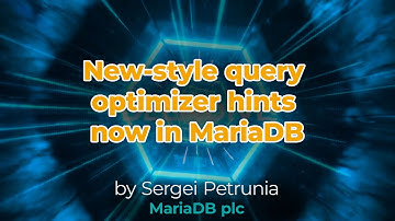 Deep Dive – New-style query optimizer hints now in MariaDB
