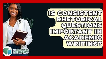 Is Consistent Rhetorical Questions Important In Academic Writing? - The Language Library