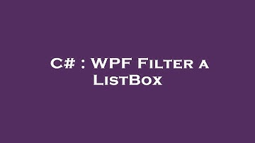 C# : WPF Filter a ListBox