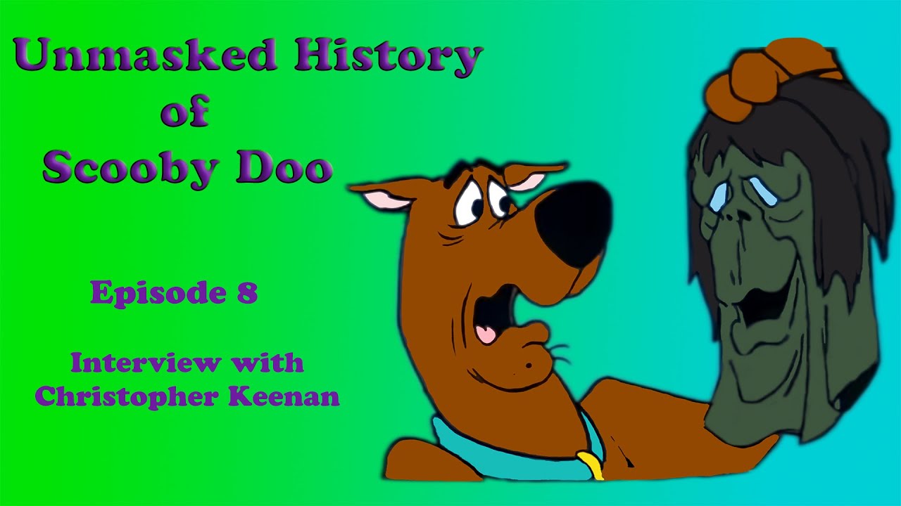Unmasked History of Scooby Doo Episode 8: Interview with Christopher Keenan