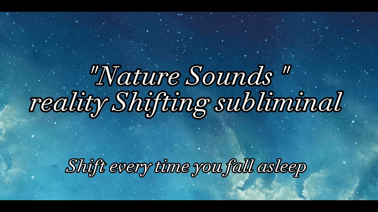 "Reality Shifting subliminal" (Nature sounds) shift every time you fall