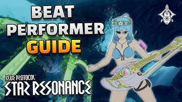 Blue Protocol: Star Resonance - Beat Performer Guide from a CN Veteran! (OUTDATED)
