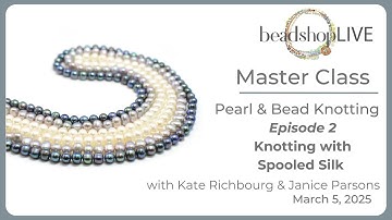 Beadshop LIVE Master Class: Pearl Knotting Part 2