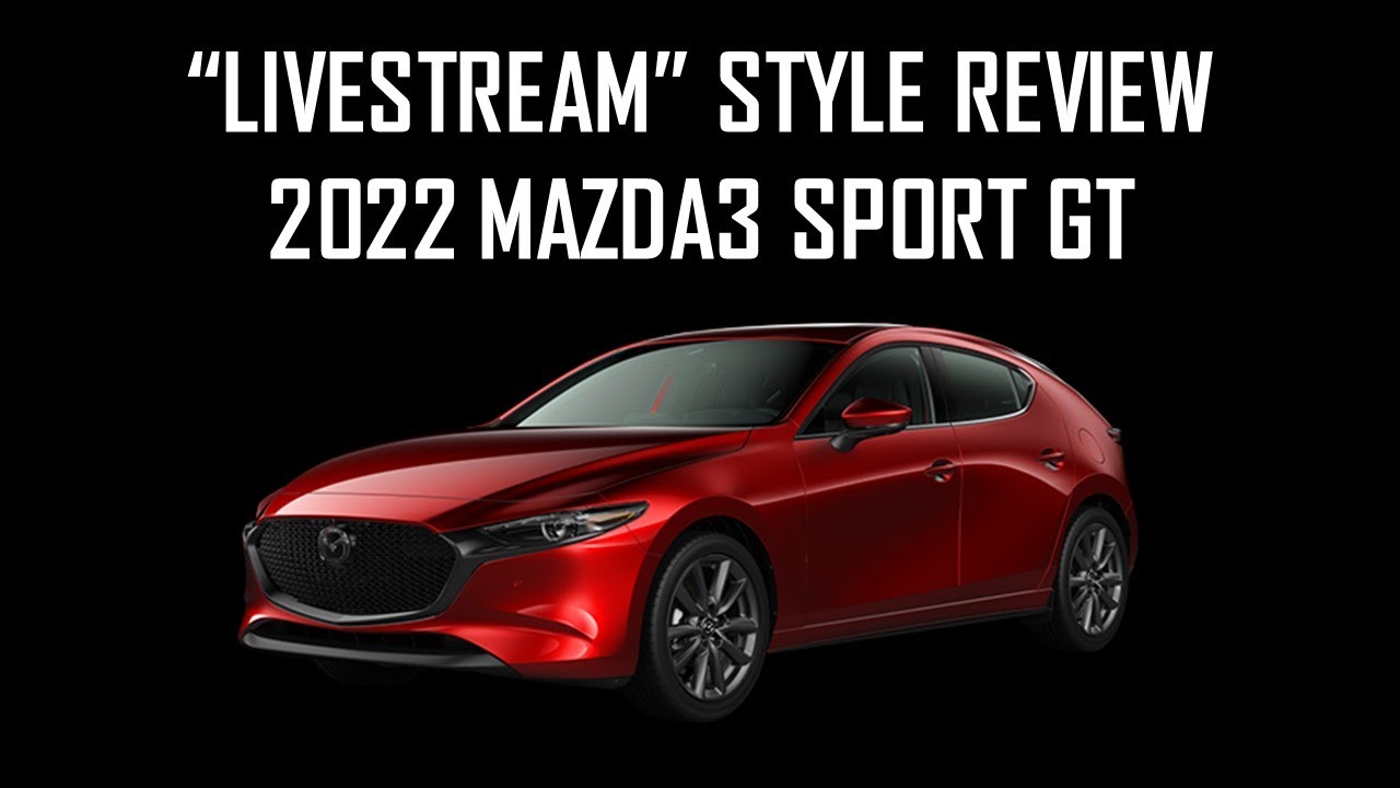 ENGINEER REVIEWS 2022 MAZDA3 SPORT GT - "LIVESTREAM" STYLE WALK-AROUND REVIEW
