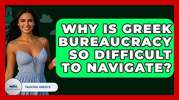 Why Is Greek Bureaucracy So Difficult To Navigate? - Talking Greece