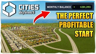 The Perfect Profitable Start in Cities Skylines 2