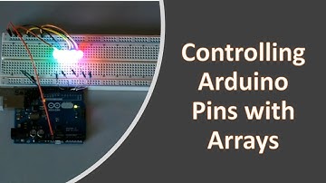Arrays Part 3 - Using Arrays to Control Arduino Pins