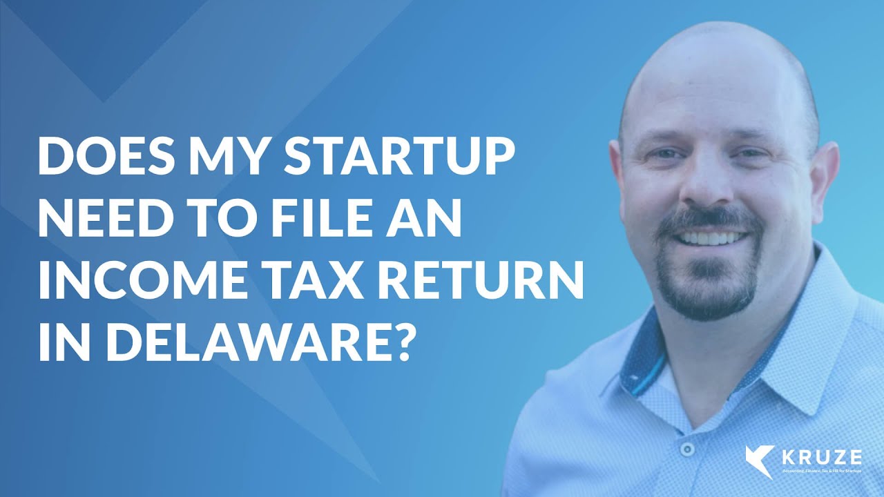 do-i-have-to-file-an-income-tax-return-in-delaware-for-my-startup
