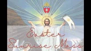 EASTER SUNDAY - Sunrise Mass of the Resurrection of the Lord  |  April 5, 2026