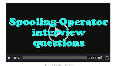 Spooling Operator interview questions