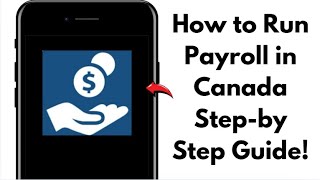 How to Run Payroll in Canada – Step-by-Step Guide