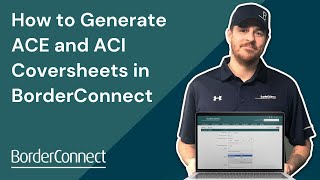 How To Generate Ace And Aci Coversheets In Borderconnect