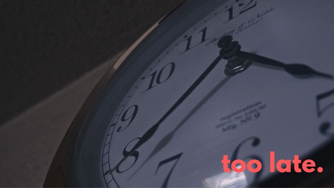 Too Late