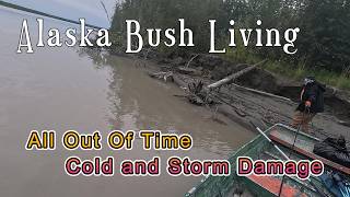 Below Freezing in August - Time is Running Out - Remote off grid life in the Last Frontier