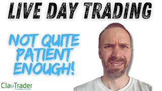 [LIVE] Day Trading | Just Not Quite Patient Enough!