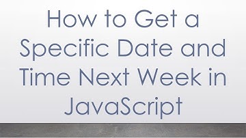 How to Get a Specific Date and Time Next Week in JavaScript