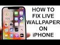How To FIX Live Wallpapers Not Working On iPhone! (2024)