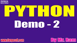 PYTHON tutorials || Demo - 2 || by Mr. Ram On 13-05-2021 @6:30AM IST