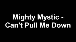Mighty Mystic - Can't Pull Me Down