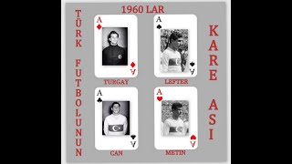 Türk Futbolunun 1960 Larda Kare Asi: Turgay - Lefter - Meti̇n - Can/ Turkish Soccers 4 Aces In 1960S