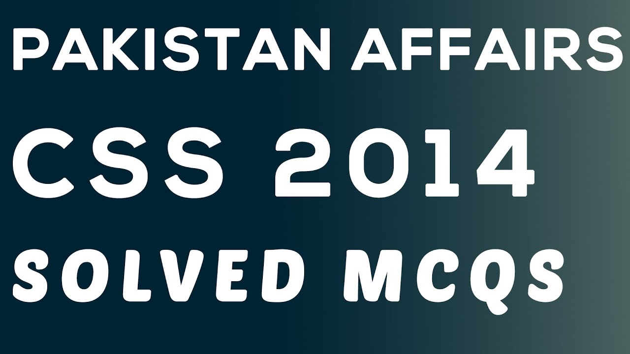 CSS Pakistan Affairs Past Paper 2014' Solved Mcqs