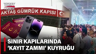 Vergiler Arttı İnsan Kuyruğu Uzadı Gümrük Kapısında Harç Zammı Kalabalığı - Tgrt Haber