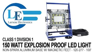 150 Watt C1D1 Explosion Proof LED Light - Non-Spark Aluminum Base w/ Magnetic Feet - 120-277 - 100'