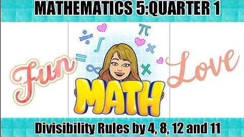 Math 5: Quarter 1: Divisibility Rules of 4, 8, 11 and 12