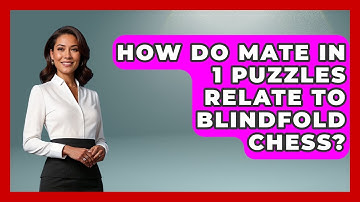 How Do Mate In 1 Puzzles Relate To Blindfold Chess? - The Chess Codex