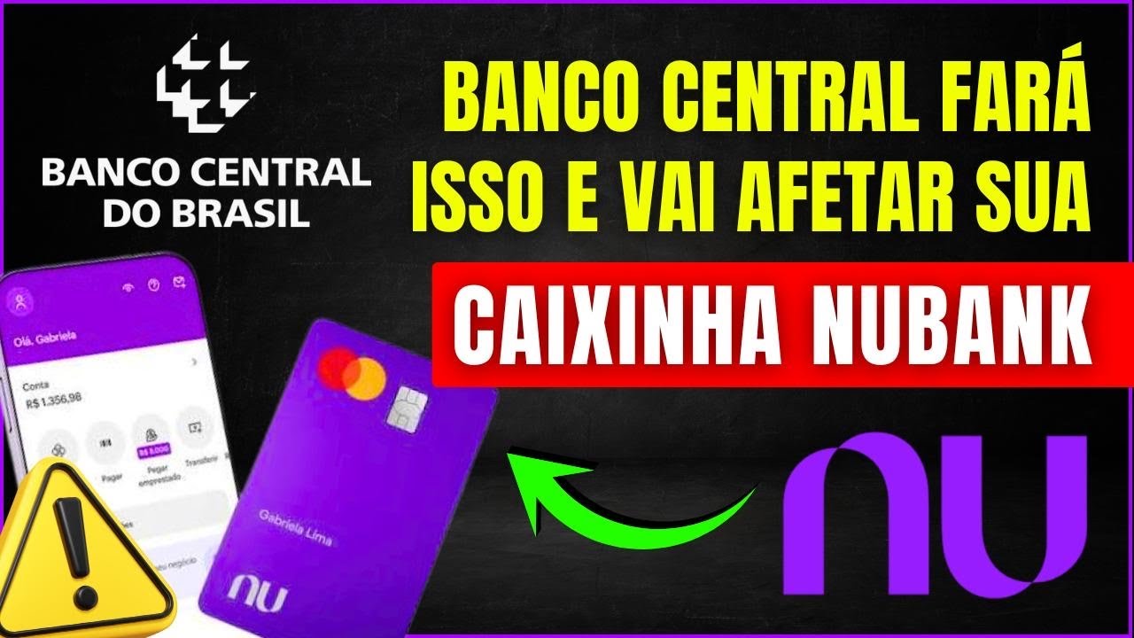Banco Central Fará Isso e Afetará Rentabilidade do Seu Investimento na Caixinha do Nubank