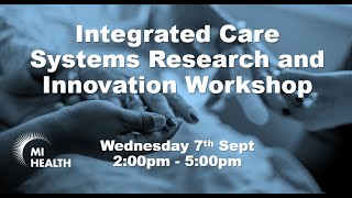 Integrated Care Systems Research and Innovation Workshop: 7th Sept 2022 - Keynote 2