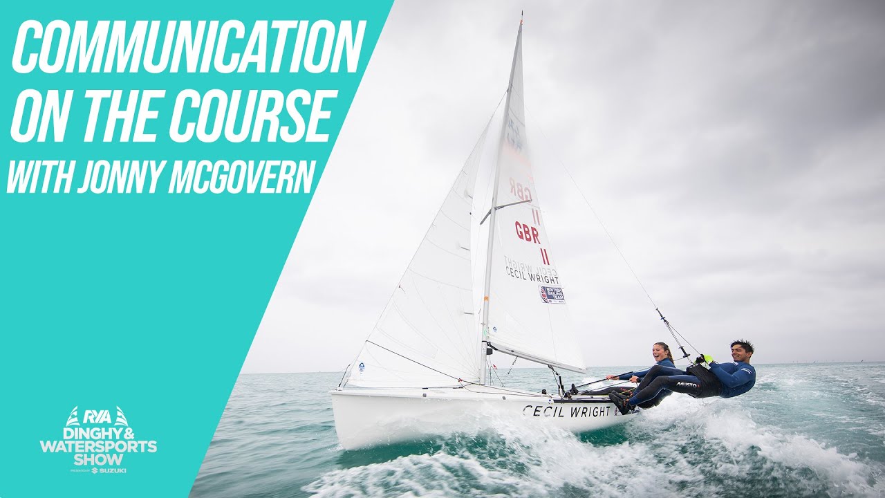 ⁣COMMUNICATION ON THE COURSE - DINGHY RACING ADVICE WITH JONNY MCGOVERN